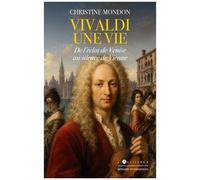 Vivaldi, Une Vie Entre Venise Et Vienne