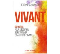Vivant - 99 Outils Pour S'écouter, Se Retrouver Et Aller De L'avant