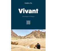 Vivant - Chroniques d'Afrique Ecrire sur les chemins d'Afrique - Frédéric Pie - Nautilus Medias - broché - Beau livre