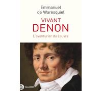 Vivant Denon: L'aventurier du Louvre