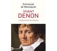 Vivant Denon L'aventurier du Louvre - Emmanuel de Waresquiel - Tallandier - broché - Biographie