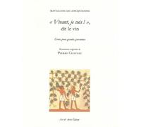 Vivant, Je Suis ! Dit Le Vin. Conte Pour Grandes Personnes