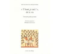 Vivant, Je Suis ! Dit Le Vin. Conte Pour Grandes Personnes