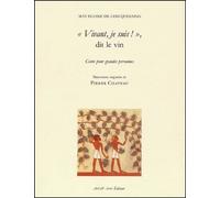 Vivant, Je Suis ! Dit Le Vin - Conte Pour Grandes Personnes