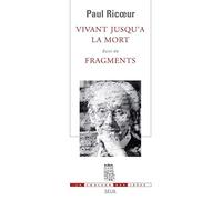 Vivant jusqu'à la mort. Suivi de Fragments