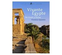 Vivante Égypte De Gizeh à Philae - Florence Quentin - Desclée De Brouwer - broché - Etude