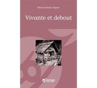 Vivante et debout Marie-Josiane Tiquao (Auteur)
