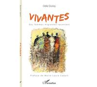 Vivantes. Des femmes migrantes racontent - Odile Dutrey - L'harmattan - broché - Essai