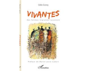 Vivantes. Des femmes migrantes racontent - Odile Dutrey - L'harmattan - broché - Essai