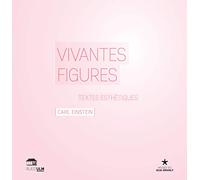 Vivantes figures: Textes esthétiques