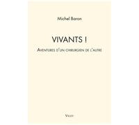 Vivants ! - Aventures D'un Chirurgien De L'autre