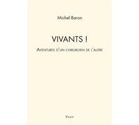 Vivants ! Aventures d'un chirurgien de l'autre - Michel Baron - Vigot - broché - Témoignage