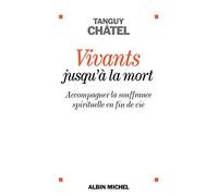 Vivants jusqu'à la mort (édition 2013): Accompagner la souffrance spirituelle en fin de vie