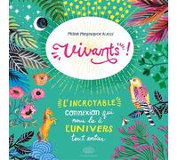 Vivants ! L'incroyable connexion qui nous lie à l'univers tout entier - Misha Maynerick Blaise - Fei - cartonné - Document jeunesse dès 9 ans