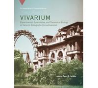 Vivarium: Experimental, Quantitative, and Theoretical Biology at Vienna's Biologische Versuchsanstalt