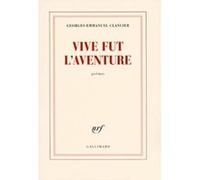 Vive fut l'aventure Georges-Emmanuel Clancier (Auteur)