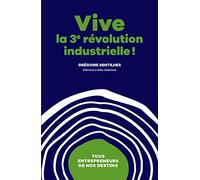 Vive La 3ème révolution industrielle ! - Tous entrepreneurs de nos destins