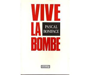 vive la bombe " éloge de la dissuasion nu ire "