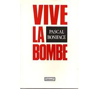 vive la bombe " éloge de la dissuasion nucléaire "