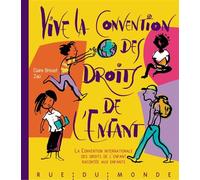 Vive La Convention Des Droits De L'enfant - La Convention Internationale Des Droits De L'enfant Racontée Aux Enfants