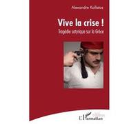 Vive la crise ! Alexandre Kollatos (Auteur)