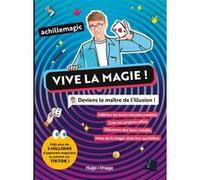 Vive la magie ! - Deviens le maître de l'illusion! Achille Magic (Auteur), Françoise Ancey (Auteur)