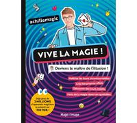 Vive la magie ! - Deviens le maître de l'illusion! - Achillemagic - Hugo Image - broché - Guide