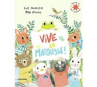 Vive la maîtresse ! Luis Amavisca (Auteur), Gallimard Jeunesse (Traduction), Mar Ferrero (Illustration)