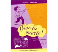 Vive la mariée Vincent Cuvellier (Auteur), Catherine Chardonnay (Illustration)