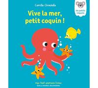 Camille Chincholle – Vive la mer, petit coquin ! – Album éveil dès la naissance – Cartonné
