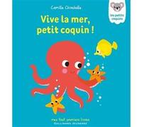Camille Chincholle – Vive la mer, petit coquin ! – Album éveil dès la naissance – Cartonné
