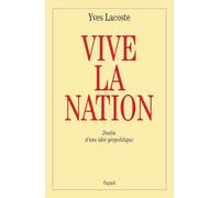 Vive la nation: Destin d'une idée géopolitique
