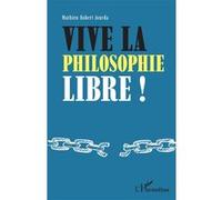 Vive la philosophie libre ! - Mathieu-Robert Jourda - L'harmattan - broché - Essai