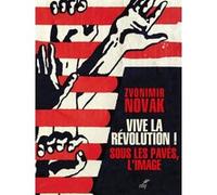 Vive la révolution ! Sous les pavés l'image