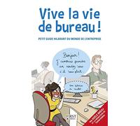 Vive la vie de bureau !: Petit guide hilarant du monde de l'entreprise
