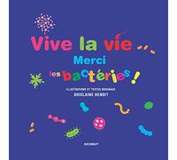 VIVE LA VIE, MERCI LES BACTERIES !