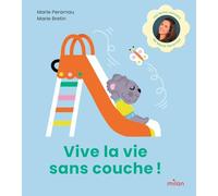Marie Perarnau – Vive la vie sans couche ! – Cartonné – Milan