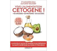 Vive l'alimentation cétogène !: + de graisses + de protéines - de glucides