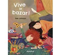 Vive le bazar ! - Bee Johnson - Nord-Sud Eds - cartonné - Album jeunesse