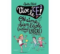 Vive Le Ce2 ! - On Aime Bien L'école, Surtout La Récré !