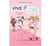 Vive le CE2 ! Une semaine de rêve - Ségolène Valente - Rageot - Poche - Roman cadet dès 6 ans