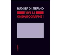 Vive le cinématographe !: Investigation sur la singularité du cinéma
