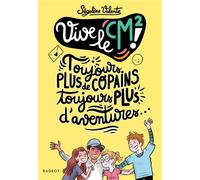 Vive le CM2 ! Toujours plus de copains, toujours plus d'aventures ! - Ségolène Valente - Rageot - broché - Roman junior dès 9 ans