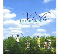 Vive le dimanche ! : Ou comment se réapproprier les bons moments de la vie