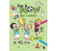 Vive le foot - Bloc à colorier Le foot - Collectif - Le Ballon Eds - broché - Document jeunesse