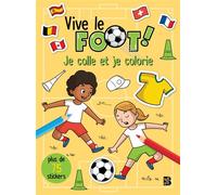 Vive le foot - Je colle et je colorie - Collectif - Le Ballon Eds - broché - Document jeunesse