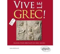 Vive le grec ! Manuel pour débutants en grec ancien. Fascicule 2 Joëlle Bertrand (Auteur)