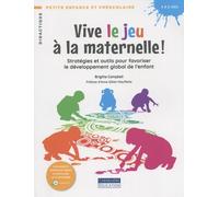 Vive le jeu à la maternelle !: Stratégies et outils pour favoriser le développement global de l'enfant