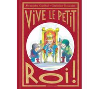 Vive le petit roi ! - Christine Davenier - Kaleidoscope - cartonné - Album jeunesse