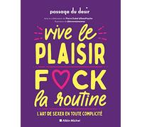 Vive le plaisir, f*ck la routine Passage du Désir (Auteur), Pierre Dubol (Contributions), La Trentaine TMTC (Illustration)